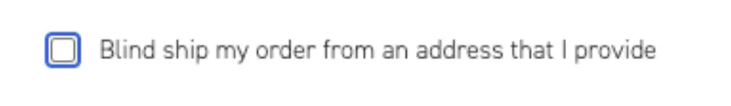 A check box with information about blind shipping an order from an address.